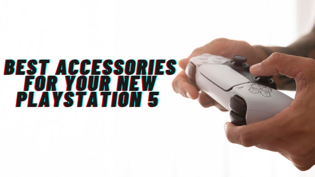 Best Accessories For Your New PlayStation 5