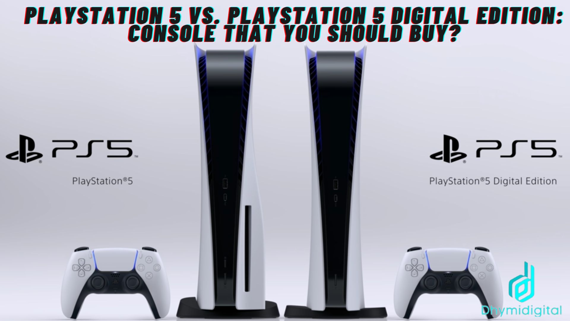 Read more about the article PlayStation 5 vs. PlayStation 5 Digital Edition: Console that you should buy?